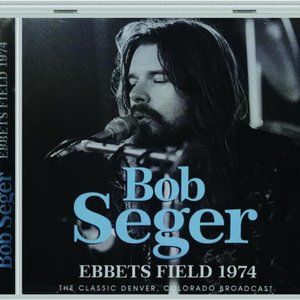 Bob Seger Ebbets Field 1974 CD ~ Ebbets Field, Denver, CO ~ Brand New/Sealed!